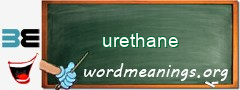 WordMeaning blackboard for urethane